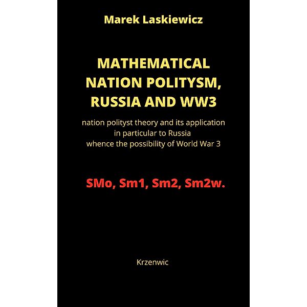 Mathematical Nation Politysm: Russia and WW3 / Krzenwic, Marek Laskiewicz