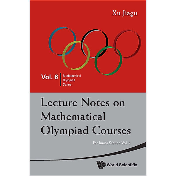 Mathematical Olympiad Series: Lecture Notes On Mathematical Olympiad Courses: For Junior Section (In 2 Volumes) - Volume 2, Jiagu Xu