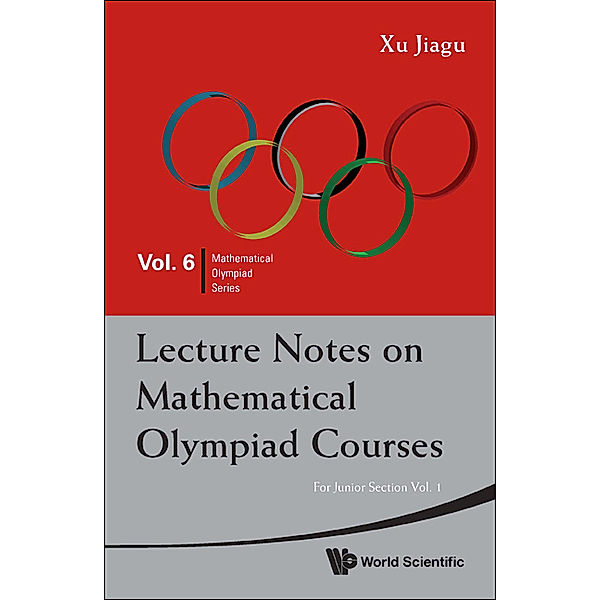 Mathematical Olympiad Series: Lecture Notes On Mathematical Olympiad Courses: For Junior Section (In 2 Volumes) - Volume 1, Jiagu Xu