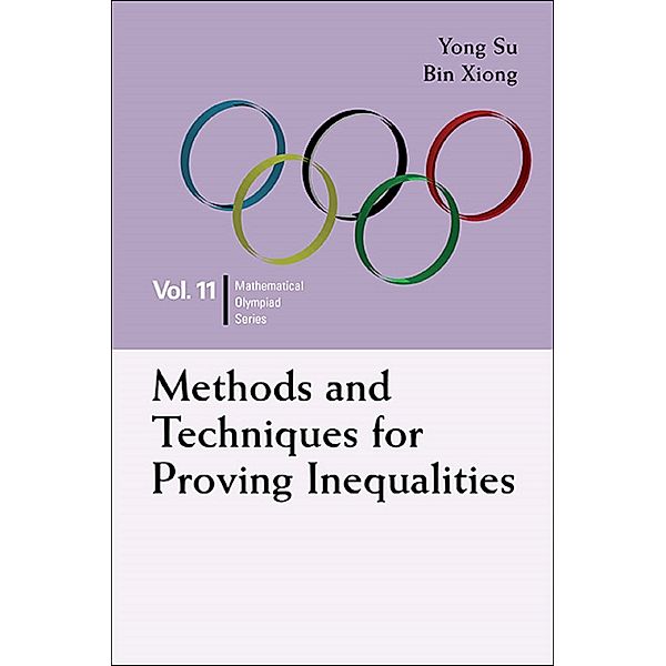 Mathematical Olympiad Series: Methods and Techniques for Proving Inequalities, Yong Su, Bin Xiong