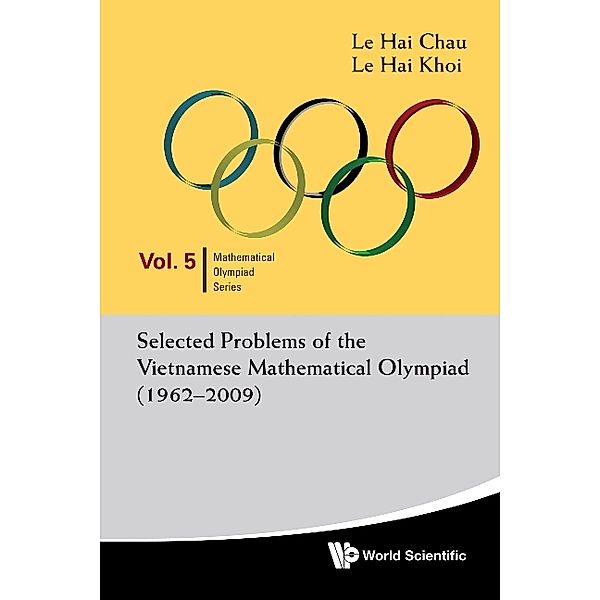 Mathematical Olympiad Series: Selected Problems Of The Vietnamese Mathematical Olympiad (1962-2009), Hai Chau Le, Hai Khoi Le