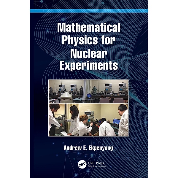Mathematical Physics for Nuclear Experiments, Andrew E. Ekpenyong