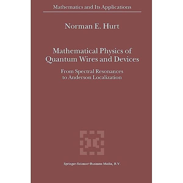 Mathematical Physics of Quantum Wires and Devices / Mathematics and Its Applications Bd.506, N. E. Hurt