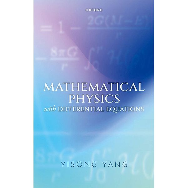 Mathematical Physics with Differential Equations, Yisong Yang