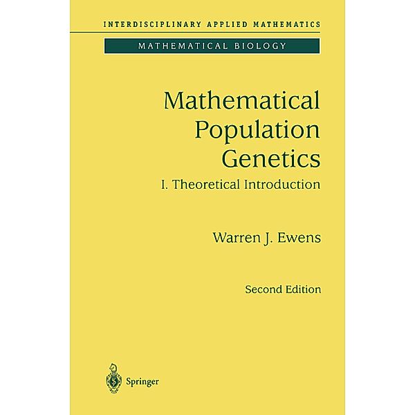 Mathematical Population Genetics: Vol.1 Theoretical Introduction, Warren J. Ewens