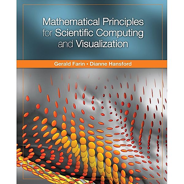 Mathematical Principles for Scientific Computing and Visualization, Gerald Farin, Dianne Hansford