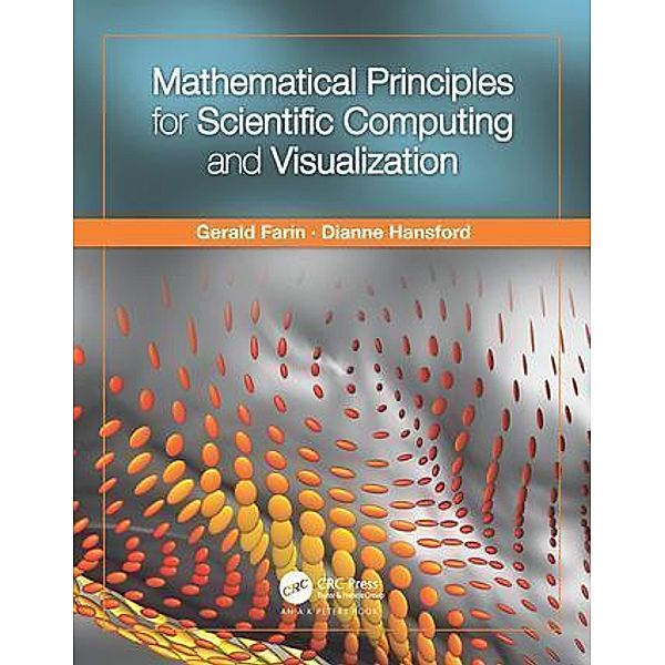 Mathematical Principles for Scientific Computing and Visualization, Gerald Farin, Dianne Hansford