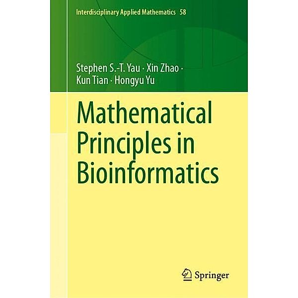 Mathematical Principles in Bioinformatics, Stephen S.-T. Yau, Xin Zhao, Kun Tian, Hongyu Yu