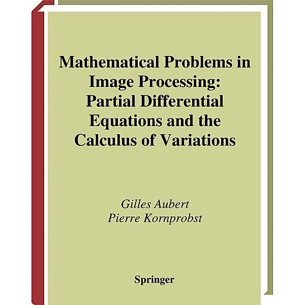 Mathematical Problems in Image Processing / Applied Mathematical Sciences Bd.147, Gilles Aubert, Pierre Kornprobst