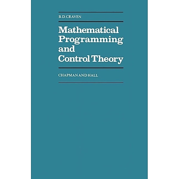Mathematical Programming and Control Theory / Chapman and Hall Mathematics Series, B. D. Craven