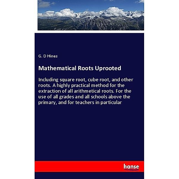 Mathematical Roots Uprooted, G. D Hines