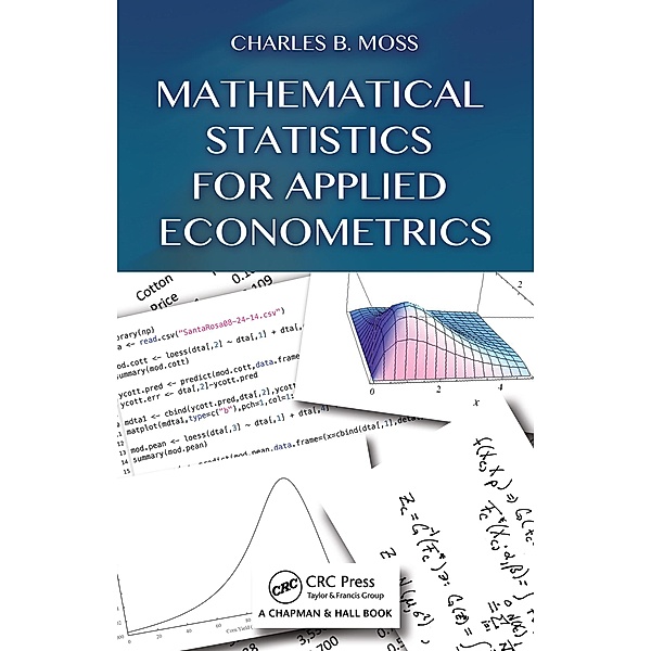 Mathematical Statistics for Applied Econometrics, Charles B Moss