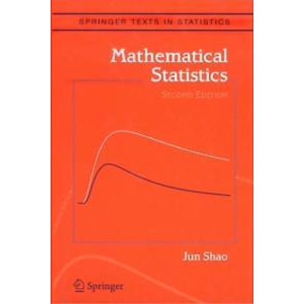 Mathematical Statistics / Springer Texts in Statistics, Jun Shao