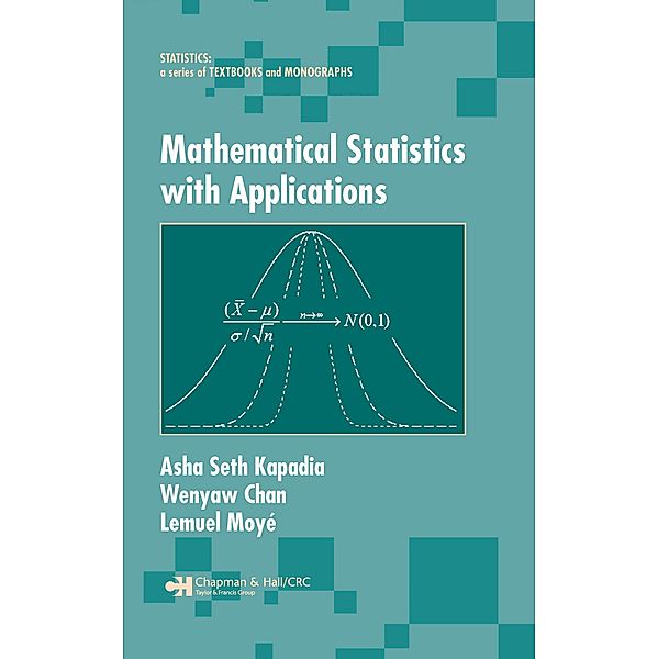 Mathematical Statistics With Applications, Asha Seth Kapadia, Wenyaw Chan, Lemuel A. Moyé