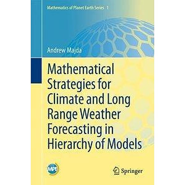 Mathematical Strategies for Climate and Long Range Weather Forecasting in Hierarchy of Models, Andrew Majda