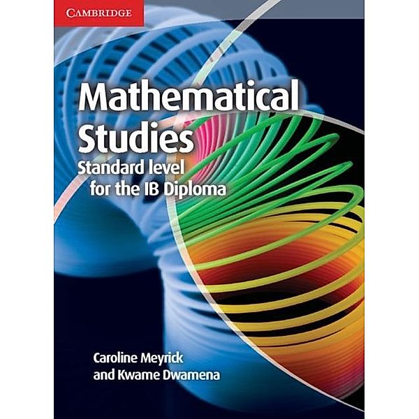 Mathematical Studies Standard Level for the IB Diploma Coursebook, Caroline Meyrick