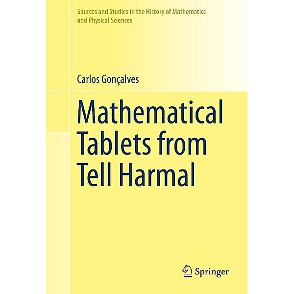 Mathematical Tablets from Tell Harmal / Sources and Studies in the History of Mathematics and Physical Sciences, Carlos Gonçalves