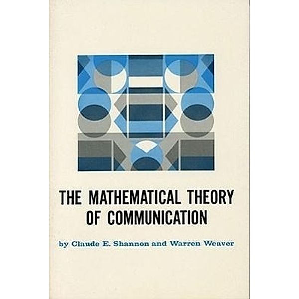 Mathematical Theory of Communication, Claude E. Shannon, Warren Weaver