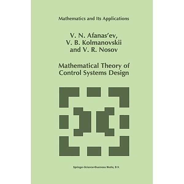 Mathematical Theory of Control Systems Design, V. N. Afanasiev, V. Kolmanovskii, V. R. Nosov