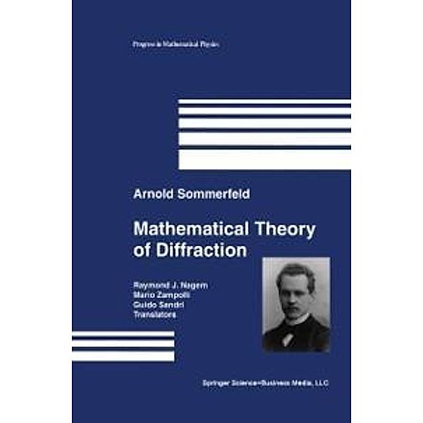 Mathematical Theory of Diffraction / Progress in Mathematical Physics Bd.35, Arnold Sommerfeld