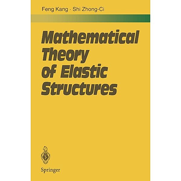 Mathematical Theory of Elastic Structures, Kang Feng, Zhong-Ci Shi