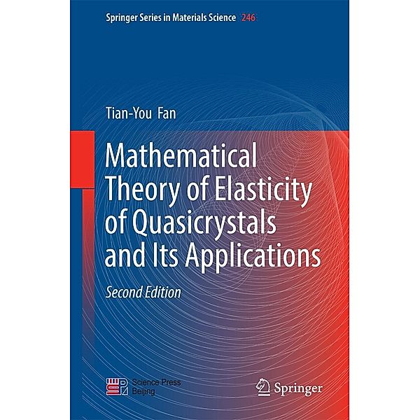 Mathematical Theory of Elasticity of Quasicrystals and Its Applications / Springer Series in Materials Science Bd.246, Tian-You Fan