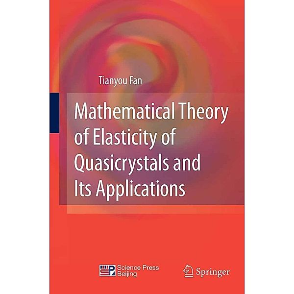 Mathematical Theory of Elasticity of Quasicrystals and Its Applications, Tianyou Fan
