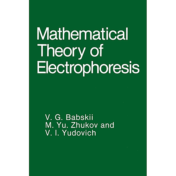 Mathematical Theory of Electrophoresis, V. G. Babskii, M.Yu. Zhukov, V. I. Yudovich
