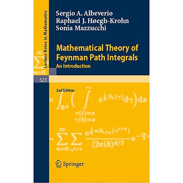Mathematical Theory of Feynman Path Integrals / Lecture Notes in Mathematics Bd.523, Sergio Albeverio, Rafael Høegh-Krohn, Sonia Mazzucchi