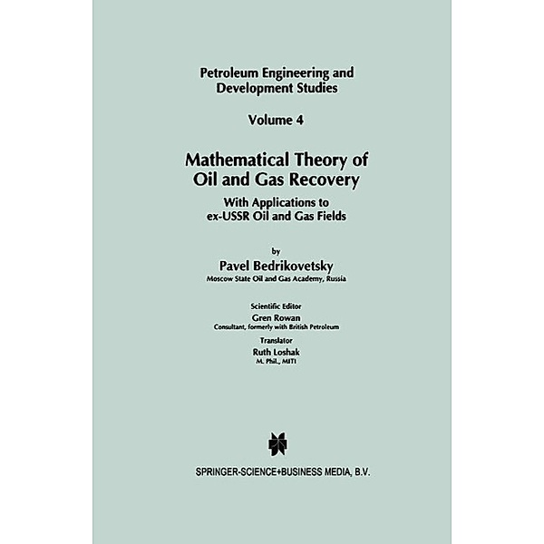 Mathematical Theory of Oil and Gas Recovery / Petroleum Engineering and Development Studies Bd.4, P. Bedrikovetsky