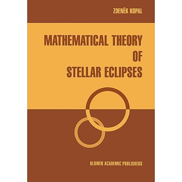 Mathematical Theory of Stellar Eclipses, Zdenek Kopal