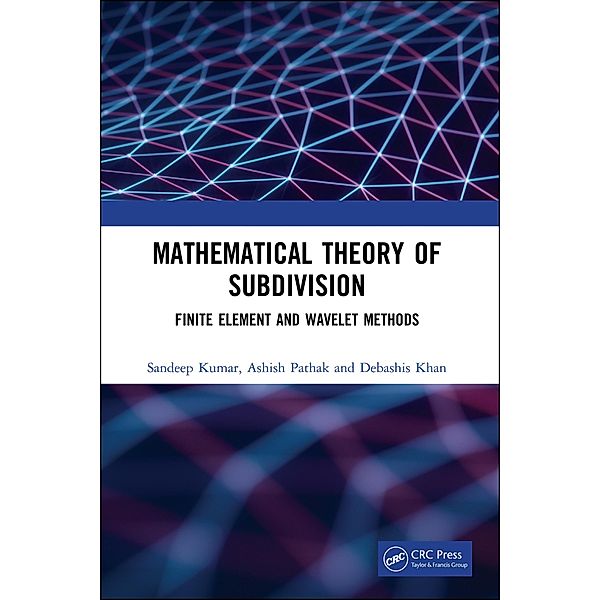 Mathematical Theory of Subdivision, Sandeep Kumar, Ashish Pathak, Debashis Khan