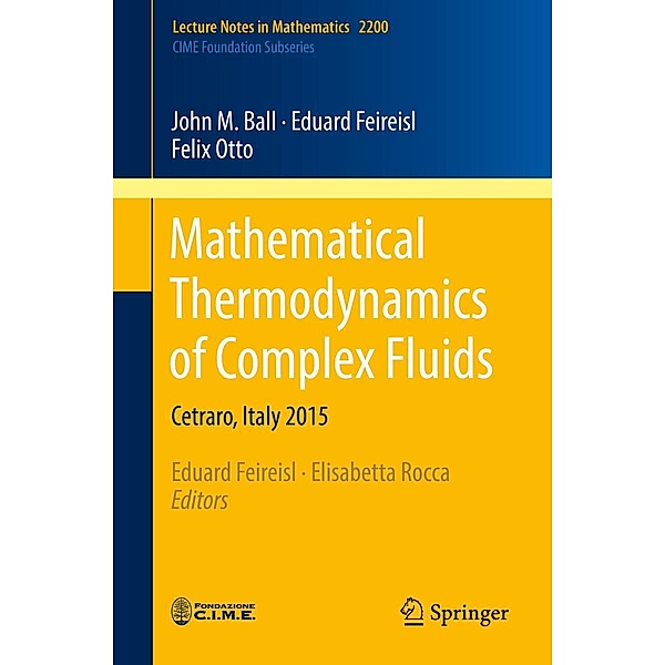Mathematical Thermodynamics of Complex Fluids / Lecture Notes in Mathematics Bd.2200, John M. Ball, Eduard Feireisl, Felix Otto