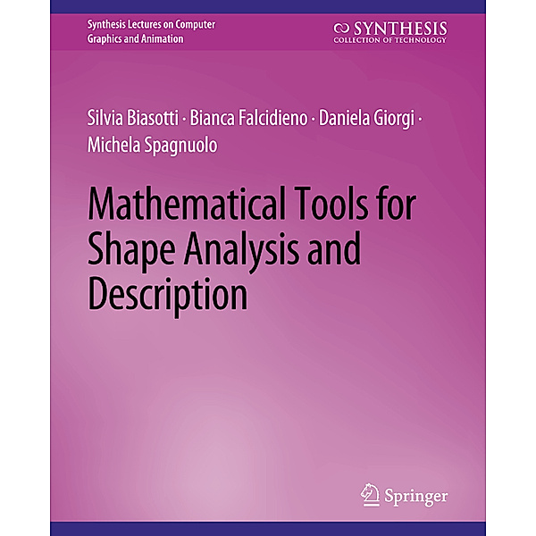 Mathematical Tools for Shape Analysis and Description, Silvia Biasotti, Bianca Falcidieno, Daniela Giorgi, Michela Spagnuolo