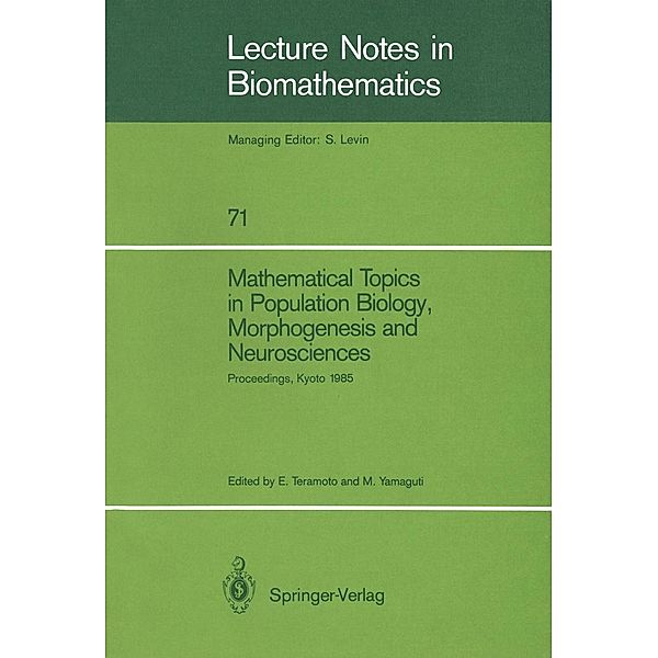 Mathematical Topics in Population Biology, Morphogenesis and Neurosciences / Lecture Notes in Biomathematics Bd.71