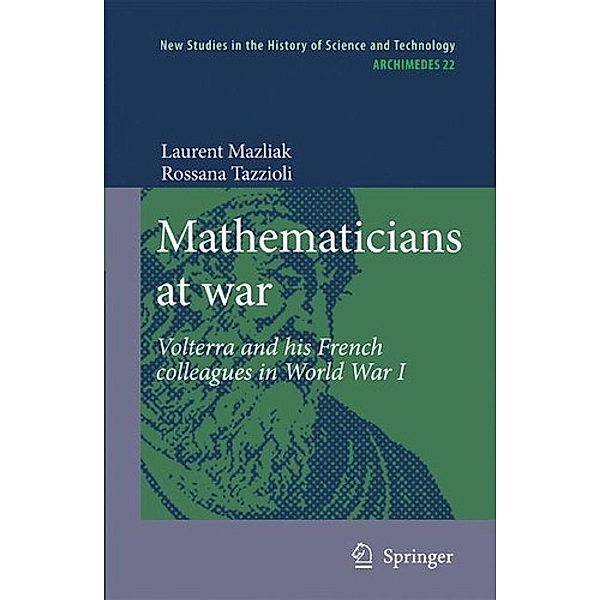 Mathematicians at War: Volterra and His French Colleagues in World War I, Laurent Mazliak, Rossana Tazzioli