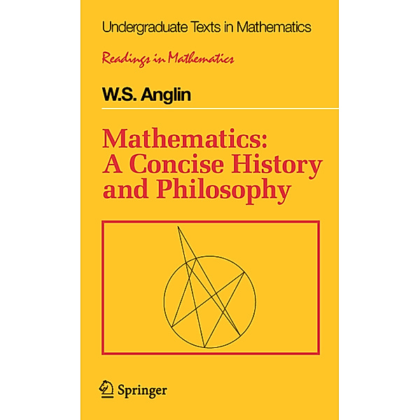 Mathematics: A Concise History and Philosophy, W.S. Anglin