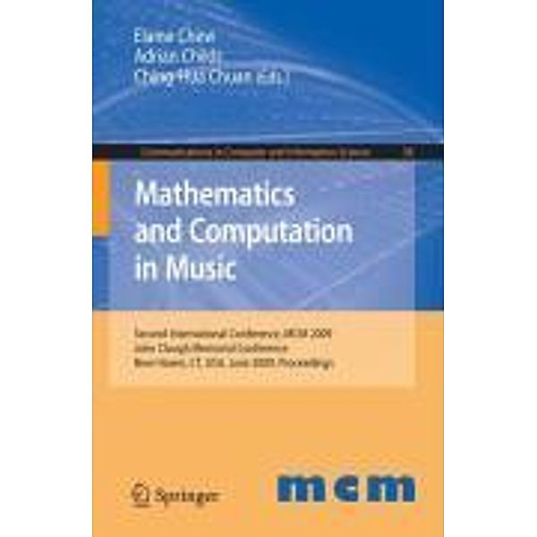 Mathematics and Computation in Music / Communications in Computer and Information Science Bd.38, Ching-Hua Chuan, Elaine Chew, Adrian Childs