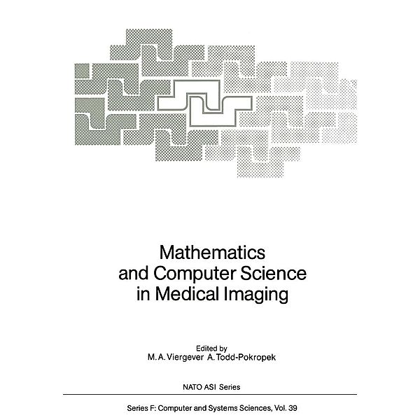 Mathematics and Computer Science in Medical Imaging / NATO ASI Subseries F: Bd.39
