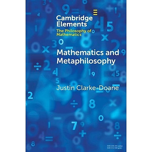 Mathematics and Metaphilosophy / Elements in the Philosophy of Mathematics, Justin Clarke-Doane