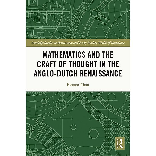 Mathematics and the Craft of Thought in the Anglo-Dutch Renaissance, Eleanor Chan