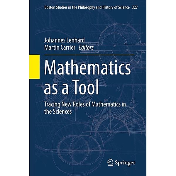 Mathematics as a Tool / Boston Studies in the Philosophy and History of Science Bd.327