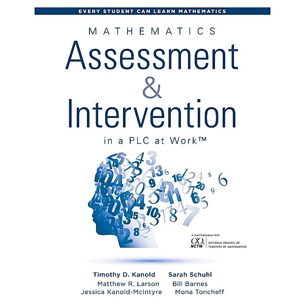 Mathematics Assessment and Intervention in a PLC at Work(TM) / Every Student Can Learn Mathematics, Timothy D. Kanold, Sarah Schuhl, Matthew R. Larson, Bill Barnes, Kanold-McIntyre, Mona Toncheff