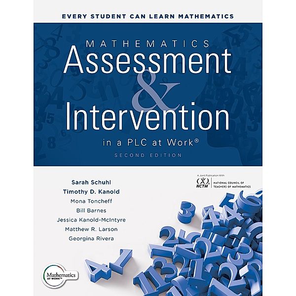 Mathematics Assessment and Intervention in a PLC at Work®, Second Edition, Sarah Schuhl, Timothy D. Kanold, Mona Toncheff, Bill Barnes, Jessica Kanold-McIntyre, Matthew R. Larson, Georgina Rivera