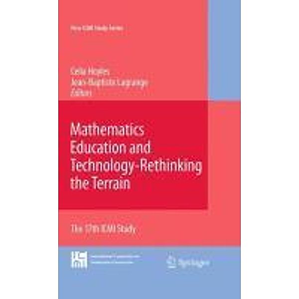 Mathematics Education and Technology-Rethinking the Terrain / New ICMI Study Series Bd.13