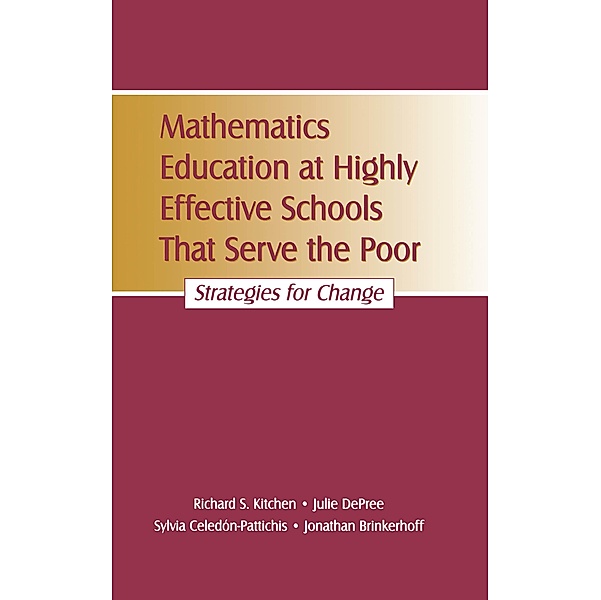 Mathematics Education at Highly Effective Schools That Serve the Poor, Richard S. Kitchen, Julie DePree, Sylvia Celed¢n-Pattichis, Jonathan Brinkerhoff