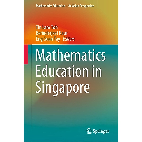 Mathematics Education in Singapore / Mathematics Education - An Asian Perspective
