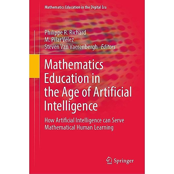 Mathematics Education in the Age of Artificial Intelligence / Mathematics Education in the Digital Era Bd.17