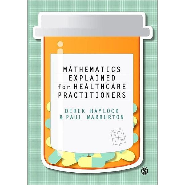 Mathematics Explained for Healthcare Practitioners, Derek Haylock, Paul Warburton