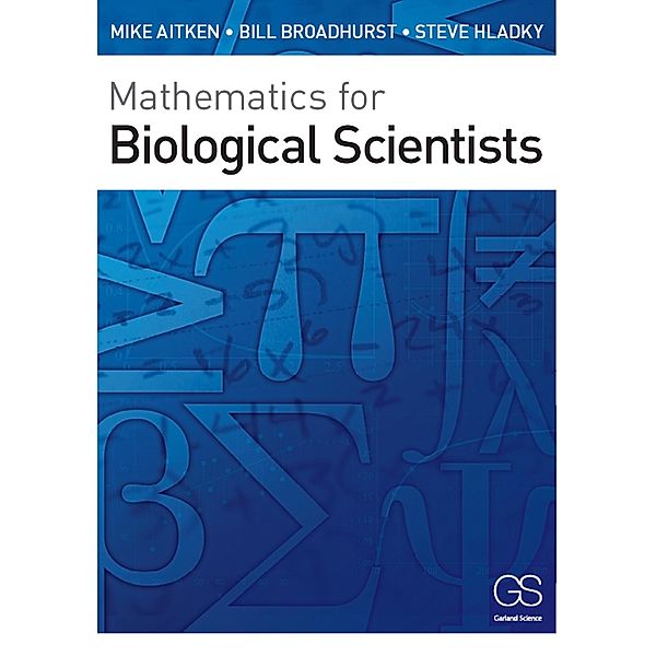 Mathematics for Biological Scientists, Mike Aitken, Bill Broadhurst, Stephen Hladky